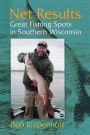 Net Results: Great Fishing Spots in Southern Wisconsin