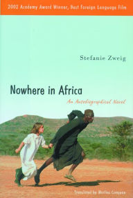 Title: Nowhere in Africa: An Autobiographical Novel, Author: Stefanie Zweig