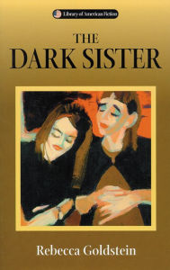 Title: The Dark Sister, Author: Rebecca Goldstein