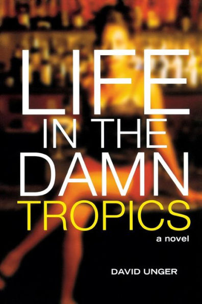 Life in the Damn Tropics: A Novel