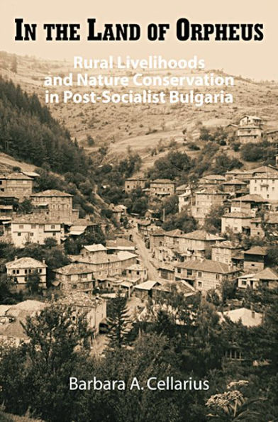 In the Land of Orpheus: Rural Livelihoods and Nature Conservation in Postsocialist Bulgaria