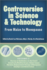 Title: Controversies in Science and Technology: From Maize to Menopause, Author: Daniel Lee Kleinman