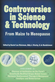 Title: Controversies in Science and Technology: From Maize to Menopause, Author: Daniel Lee Kleinman