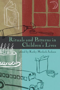 Title: Rituals and Patterns in Children's Lives, Author: Kathy Merlock Jackson