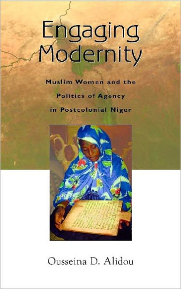 Engaging Modernity: Muslim Women and the Politics of Agency in Postcolonial Niger