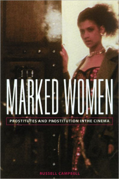 Marked Women: Prostitutes and Prostitution in the Cinema