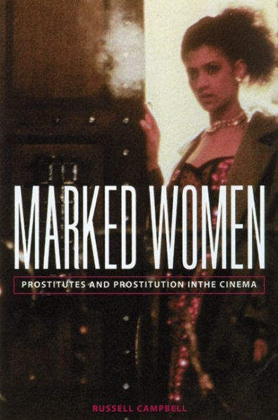 Marked Women: Prostitutes and Prostitution in the Cinema