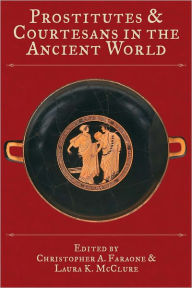 Title: Prostitutes and Courtesans in the Ancient World, Author: Christopher A. Faraone