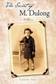 Title: The Secret of M. Dulong: A Memoir, Author: Colette Inez