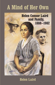 Title: A Mind of Her Own: Helen Connor Laird and Family, 1888-1982, Author: Helen L. Laird