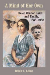 Title: A Mind of Her Own: Helen Connor Laird and Family, 1888-1982, Author: Helen L. Laird