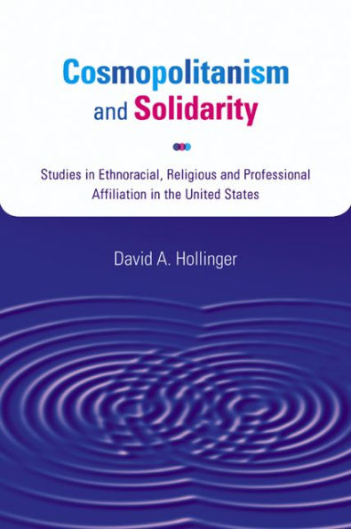 Cosmopolitanism and Solidarity: Studies Ethnoracial, Religious, Professional Affiliation the United States