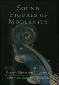 Title: Sound Figures of Modernity: German Music and Philosophy, Author: Jost Hermand