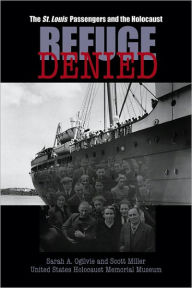 Title: Refuge Denied: The St. Louis Passengers and the Holocaust, Author: Sarah A. Ogilvie