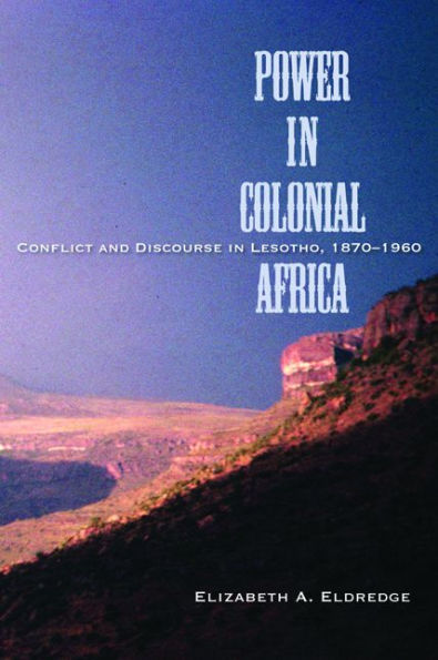 Power in Colonial Africa: Conflict and Discourse in Lesotho, 1870-1960