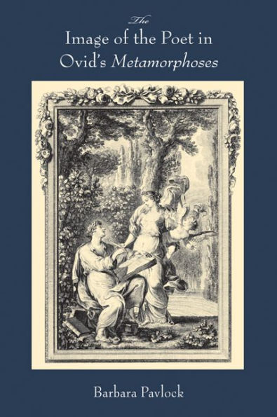 The Image of the Poet in Ovid's Metamorphoses