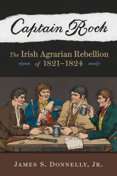 Captain Rock: The Irish Agrarian Rebellion of 1821-1824