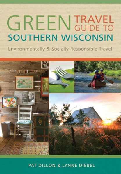 Green Travel Guide to Southern Wisconsin: Environmentally and Socially Responsible Travel