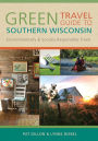 Green Travel Guide to Southern Wisconsin: Environmentally and Socially Responsible Travel