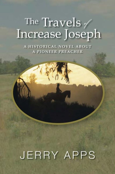 The Travels of Increase Joseph: A Historical Novel about a Pioneer Preacher