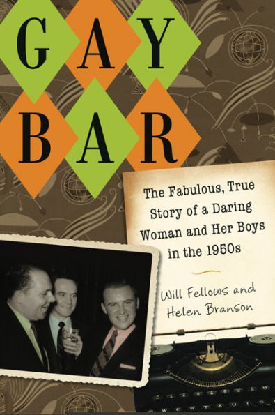 Gay Bar: the Fabulous, True Story of a Daring Woman and Her Boys 1950s