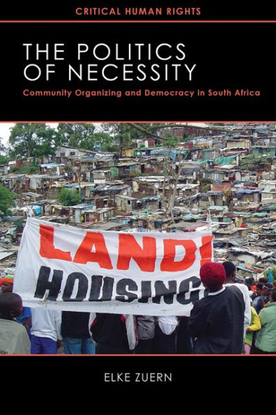 The Politics of Necessity: Community Organizing and Democracy in South Africa