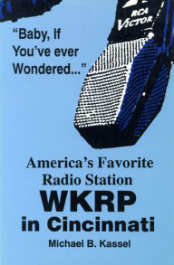 Title: America's Favorite Radio Station: WKRP in Cincinnati, Author: Michael B. Kassel