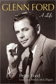 Title: Glenn Ford: A Life, Author: 