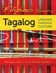 Title: Filipino Tapestry: Tagalog Language through Culture, Author: Rhodalyne Gallo-Crail