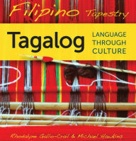 Title: Filipino Tapestry Audio Supplement: To accompany Filipino Tapestry, Tagalog Language through Culture, Author: Rhodalyne Gallo-Crail