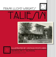 Title: Frank Lloyd Wright's Taliesin: Illustrated by Vintage Postcards, Author: Randolph C. Henning