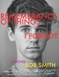 Title: Remembrance of Things I Forgot: A Novel, Author: Bob Smith