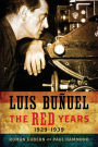 Luis Buñuel: The Red Years, 1929-1939