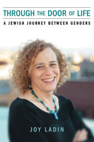 Title: Through the Door of Life: A Jewish Journey between Genders, Author: Joy Ladin