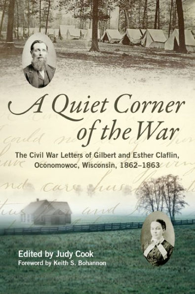 A Quiet Corner of The War: Civil War Letters Gilbert and Esther Claflin, Oconomowoc, Wisconsin, 1862-1863