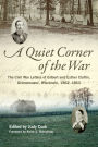 A Quiet Corner of the War: The Civil War Letters of Gilbert and Esther Claflin, Oconomowoc, Wisconsin, 1862-1863