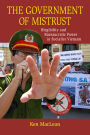 The Government of Mistrust: Illegibility and Bureaucratic Power in Socialist Vietnam