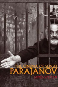 Title: The Cinema of Sergei Parajanov, Author: James Steffen