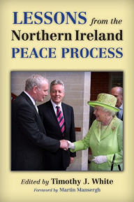 Title: Lessons from the Northern Ireland Peace Process, Author: Timothy J. White