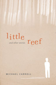 Title: Little Reef and Other Stories, Author: Michael Carroll