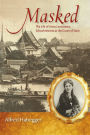 Masked: The Life of Anna Leonowens, Schoolmistress at the Court of Siam