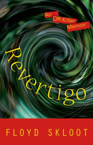 Title: Revertigo: An Off-Kilter Memoir, Author: Floyd Skloot