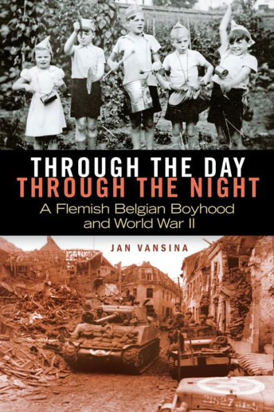 Through the Day, through the Night: A Flemish Belgian Boyhood and World War II