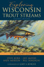 Exploring Wisconsin Trout Streams: The Angler's Guide