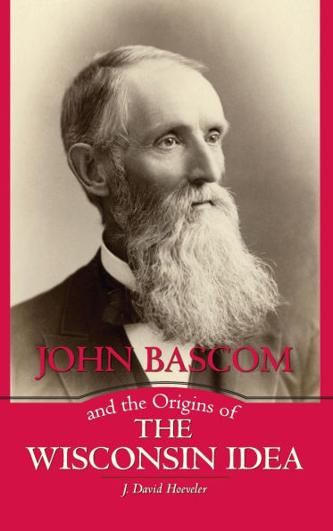 John Bascom and the Origins of Wisconsin Idea