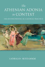The Athenian Adonia in Context: The Adonis Festival as Cultural Practice