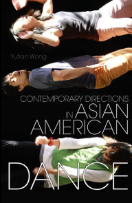 Title: Contemporary Directions in Asian American Dance, Author: Yutian Wong