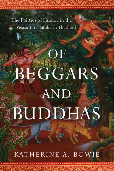 of Beggars and Buddhas: the Politics Humor Vessantara Jataka Thailand