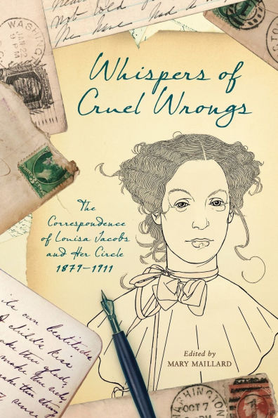 Whispers of Cruel Wrongs: The Correspondence Louisa Jacobs and Her Circle, 1879-1911
