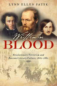Title: Written in Blood: Revolutionary Terrorism and Russian Literary Culture, 1861-1881, Author: Lynn Ellen Patyk